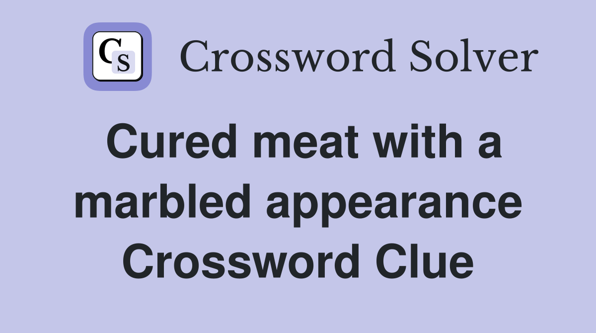 Cured meat with a marbled appearance Crossword Clue Answers